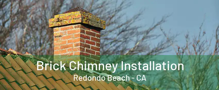 Brick Chimney Installation Redondo Beach - CA