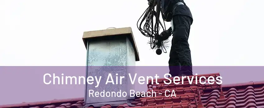 Chimney Air Vent Services Redondo Beach - CA