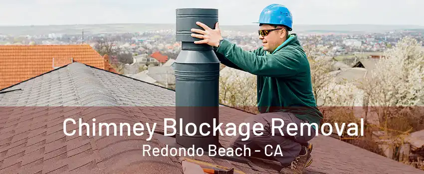 Chimney Blockage Removal Redondo Beach - CA