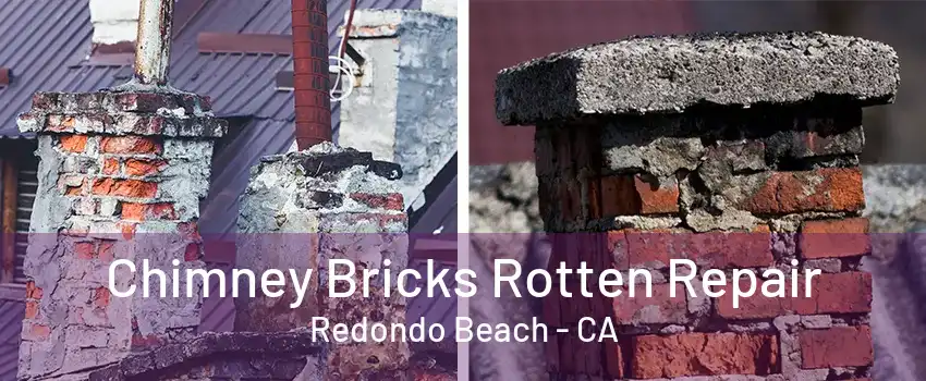 Chimney Bricks Rotten Repair Redondo Beach - CA