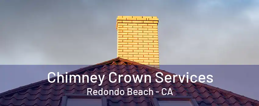 Chimney Crown Services Redondo Beach - CA