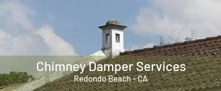 Chimney Damper Services Redondo Beach - CA