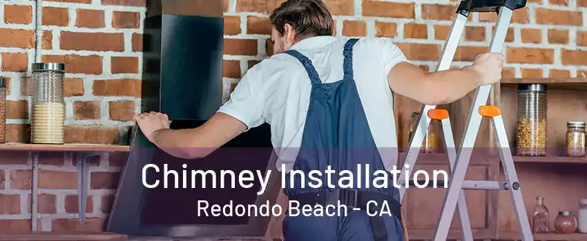 Chimney Installation Redondo Beach - CA