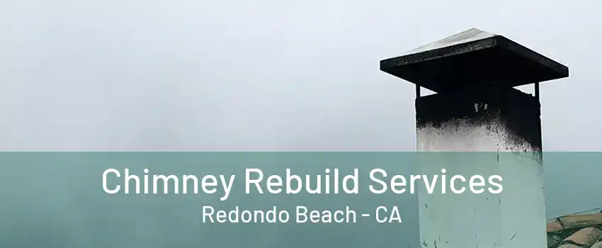 Chimney Rebuild Services Redondo Beach - CA