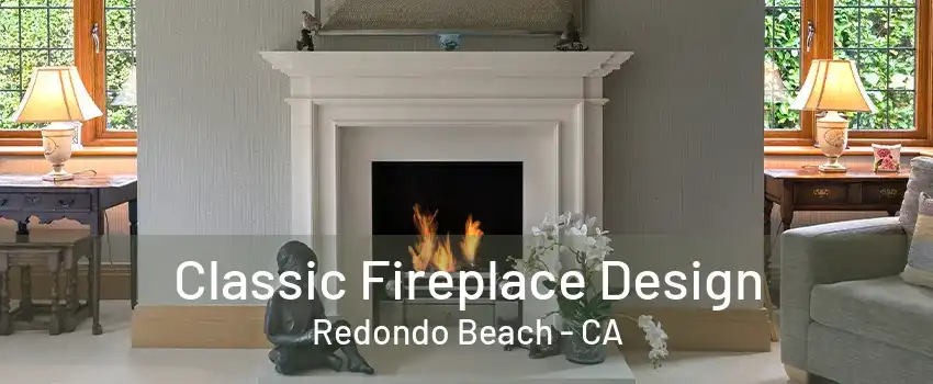 Classic Fireplace Design Redondo Beach - CA