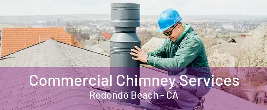 Commercial Chimney Services Redondo Beach - CA