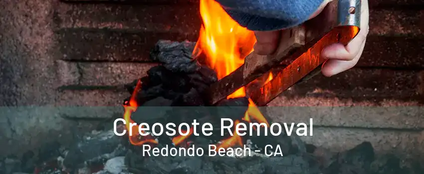 Creosote Removal Redondo Beach - CA