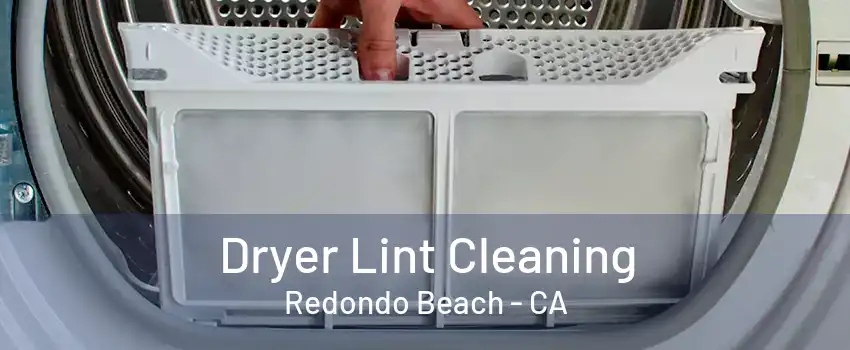 Dryer Lint Cleaning Redondo Beach - CA