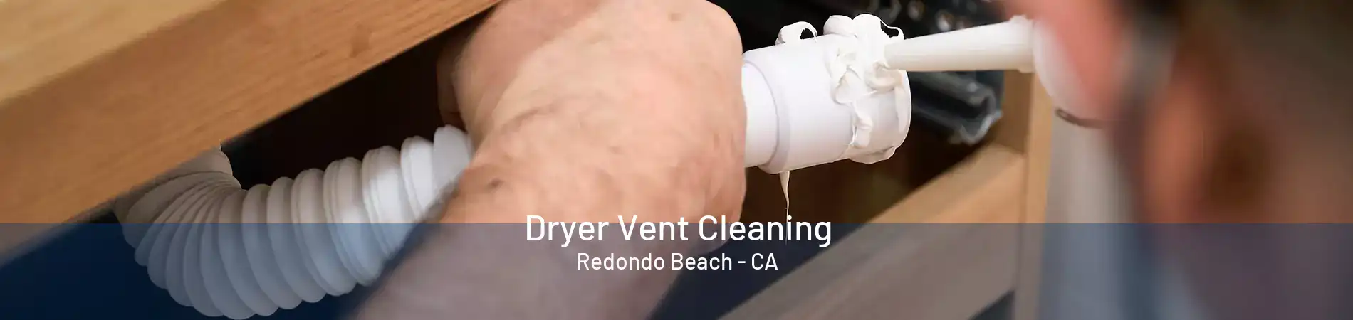 Dryer Vent Cleaning Redondo Beach - CA