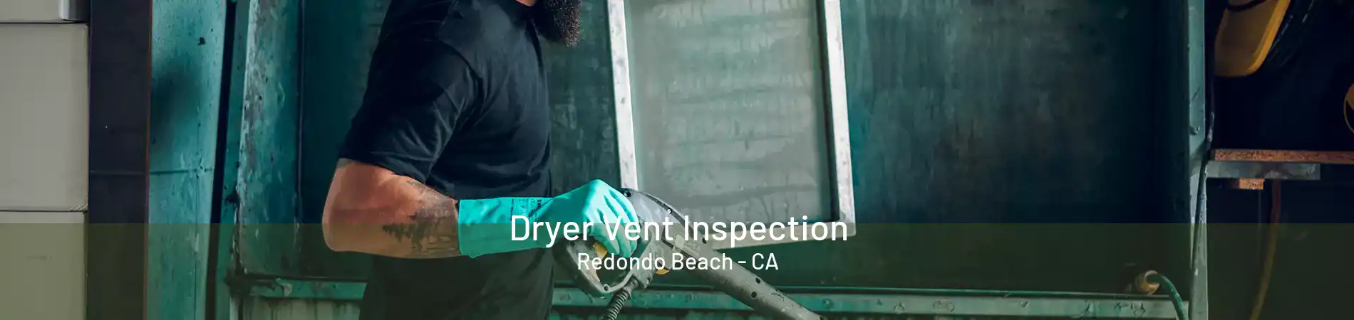 Dryer Vent Inspection Redondo Beach - CA