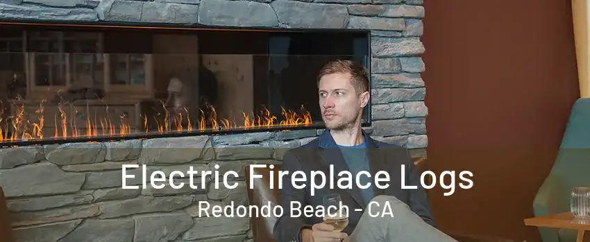 Electric Fireplace Logs Redondo Beach - CA