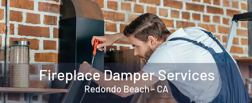 Fireplace Damper Services Redondo Beach - CA