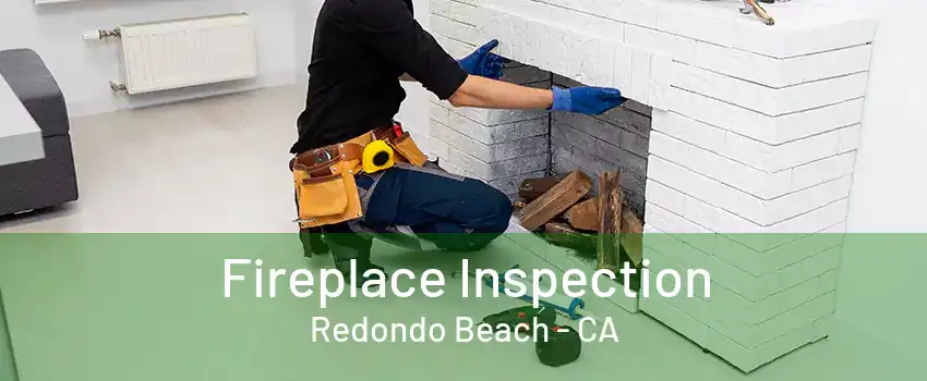 Fireplace Inspection Redondo Beach - CA