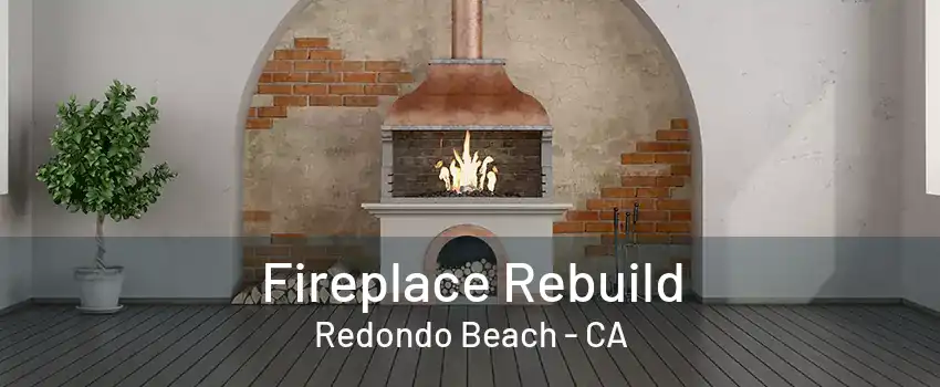 Fireplace Rebuild Redondo Beach - CA