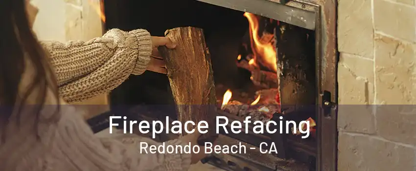 Fireplace Refacing Redondo Beach - CA