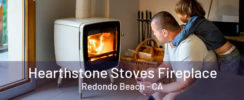 Hearthstone Stoves Fireplace Redondo Beach - CA