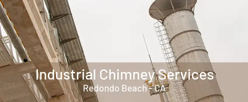 Industrial Chimney Services Redondo Beach - CA