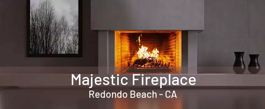 Majestic Fireplace Redondo Beach - CA