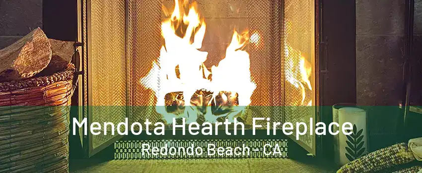 Mendota Hearth Fireplace Redondo Beach - CA