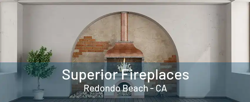 Superior Fireplaces Redondo Beach - CA