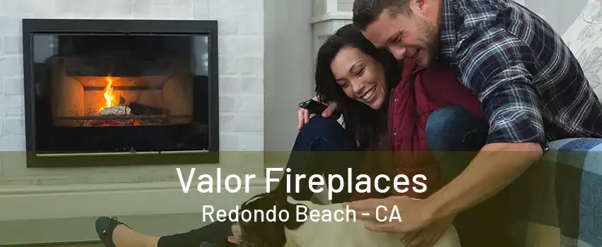 Valor Fireplaces Redondo Beach - CA