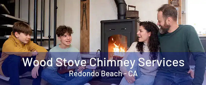 Wood Stove Chimney Services Redondo Beach - CA